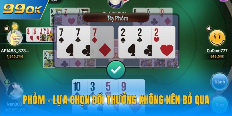 Phỏm - Lựa chọn đổi thưởng không nên bỏ qua