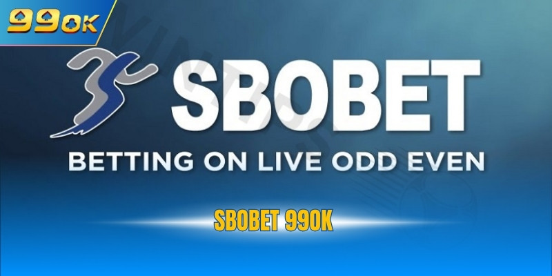 SBOBET 99OK - Lựa Chọn Hoàn Hảo Số 1 Cho Cược Thể Thao 1 SBOBET 99OK