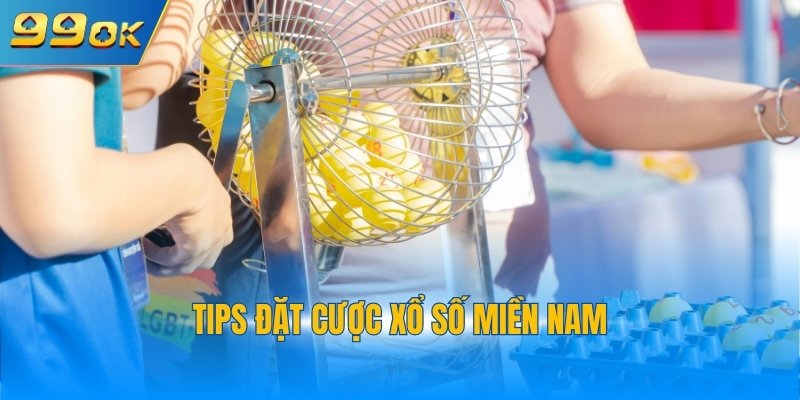 Xổ Số Miền Nam 3 Tips đặt cược xổ số miền Nam